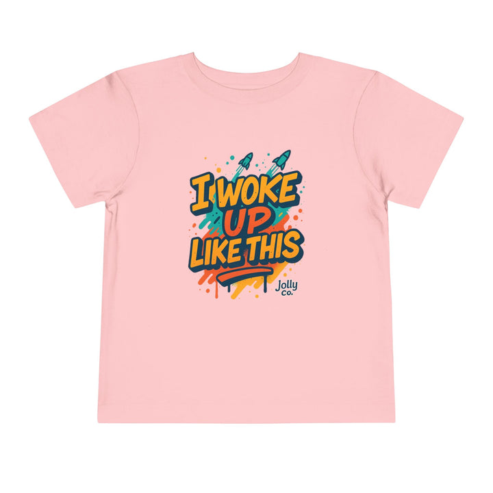 I Woke Up Like This Toddler Short Sleeve Tee - Jolly Co Creations52162271