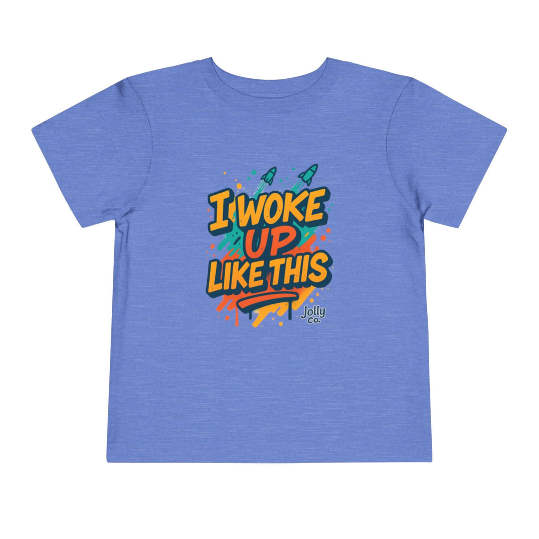I Woke Up Like This Toddler Short Sleeve Tee - Jolly Co Creations52195039