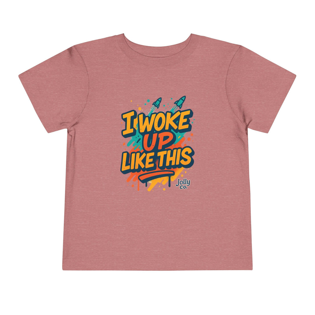 I Woke Up Like This Toddler Short Sleeve Tee - Jolly Co Creations52293343