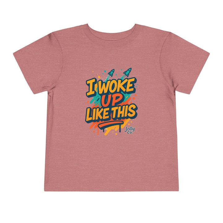 I Woke Up Like This Toddler Short Sleeve Tee - Jolly Co Creations52293343