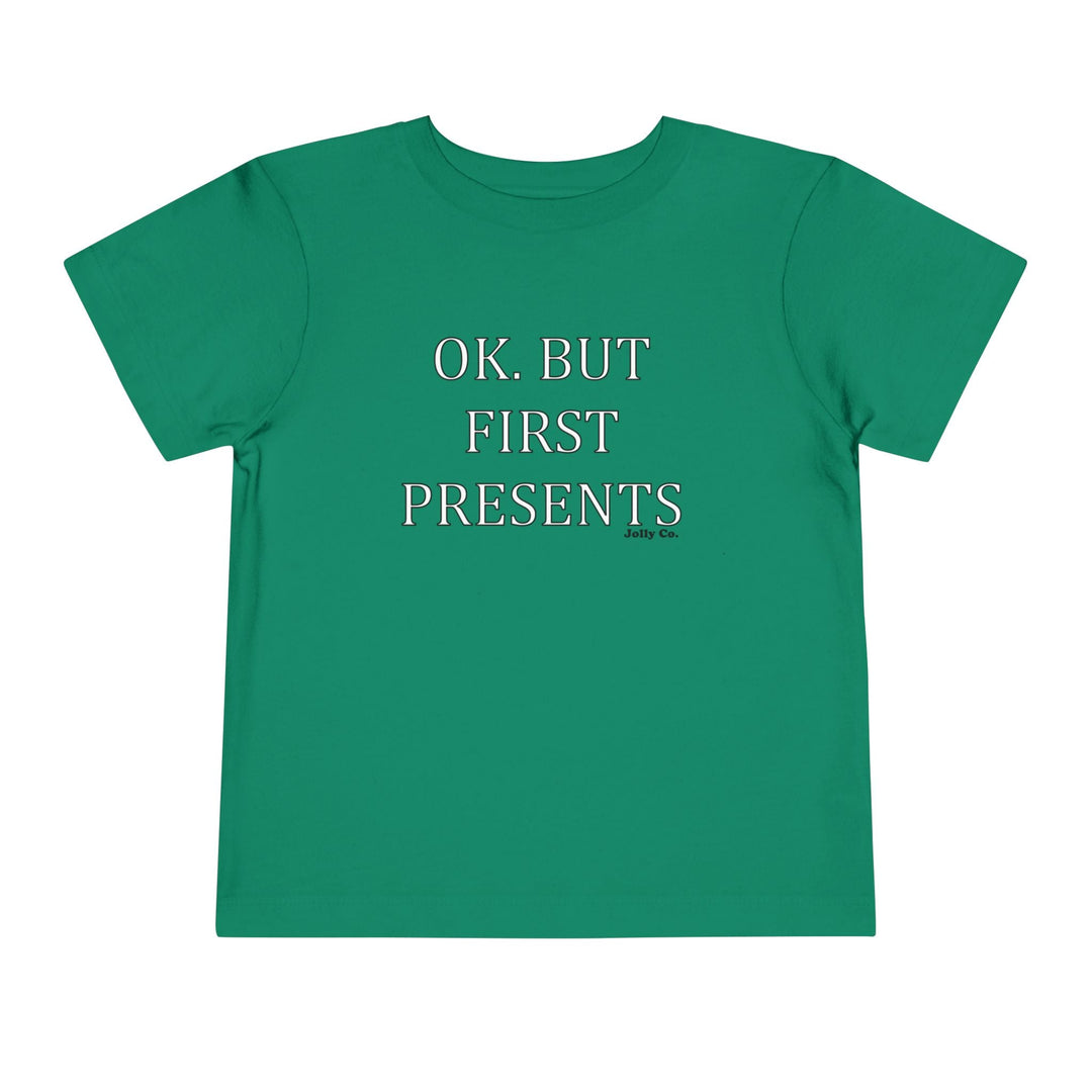 OK. But First Presents Toddler Short Sleeve Tee - Jolly Co Creations
