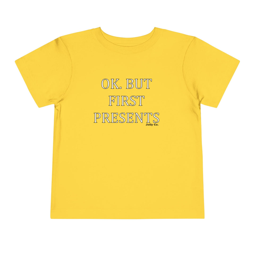 OK. But First Presents Toddler Short Sleeve Tee - Jolly Co Creations