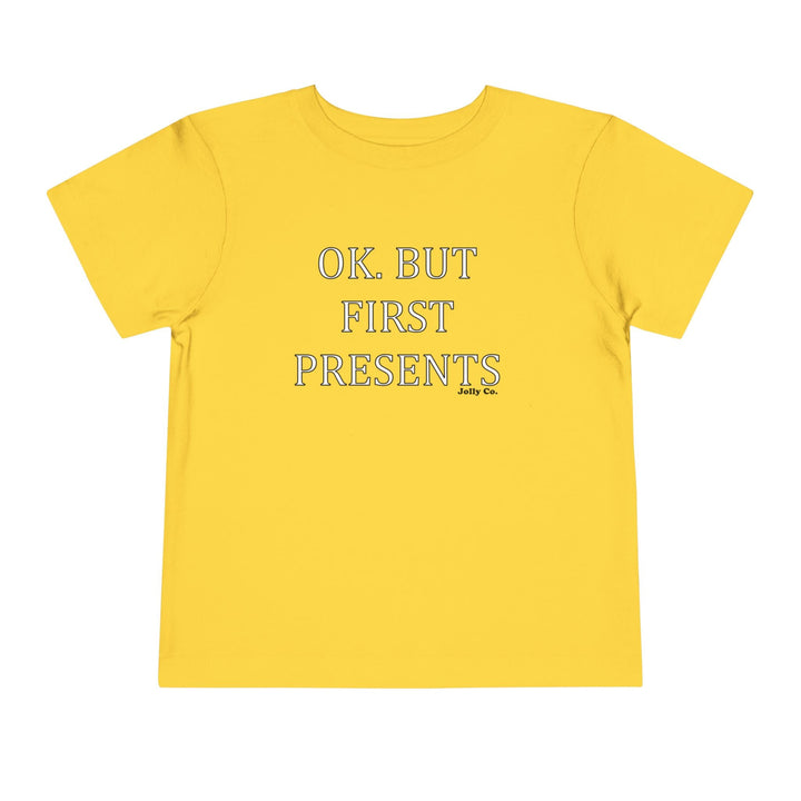 OK. But First Presents Toddler Short Sleeve Tee - Jolly Co Creations