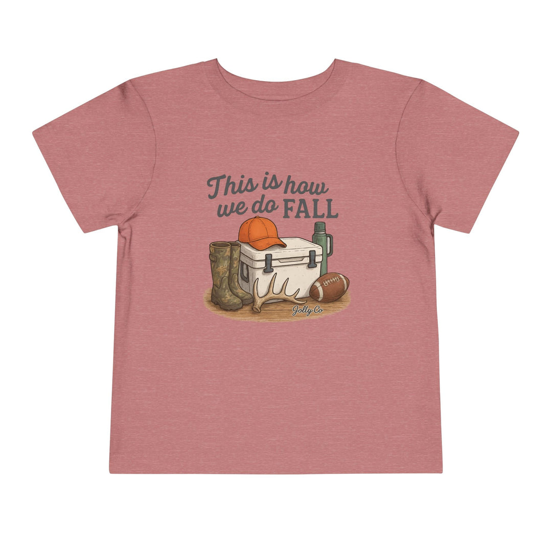 This is how we do Fall Toddler Short Sleeve Tee - Jolly Co Creations