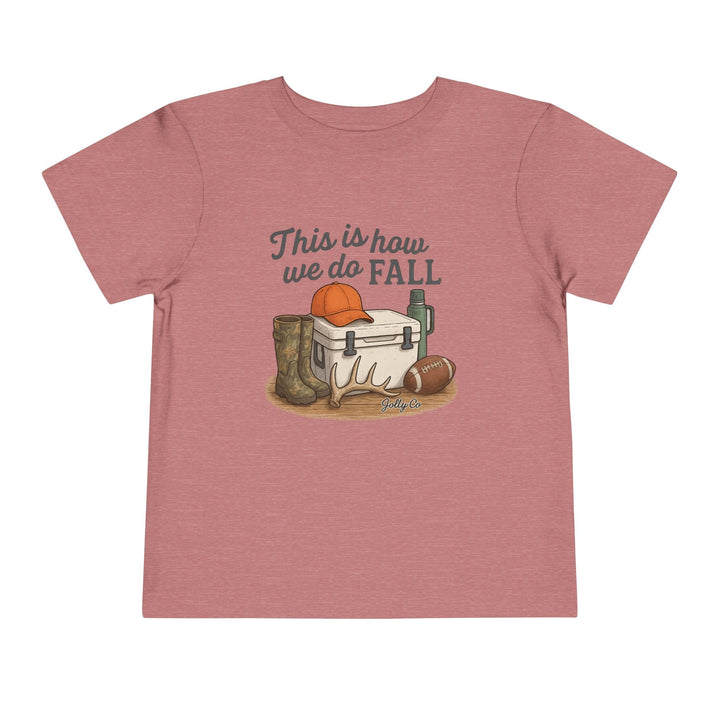 This is how we do Fall Toddler Short Sleeve Tee - Jolly Co Creations