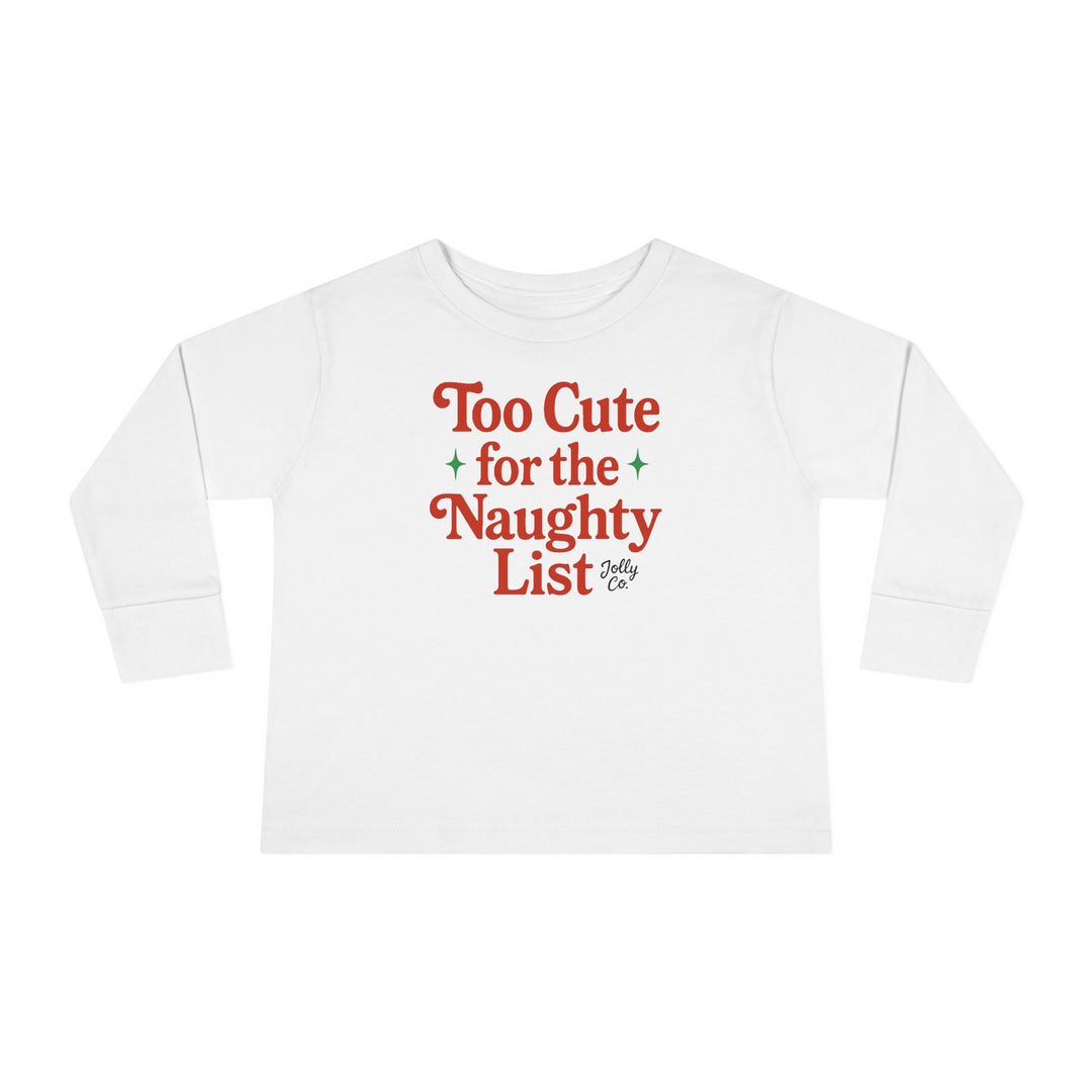 Too Cute for the Naughty List Toddler Long Sleeve Tee - Jolly Co Creations
