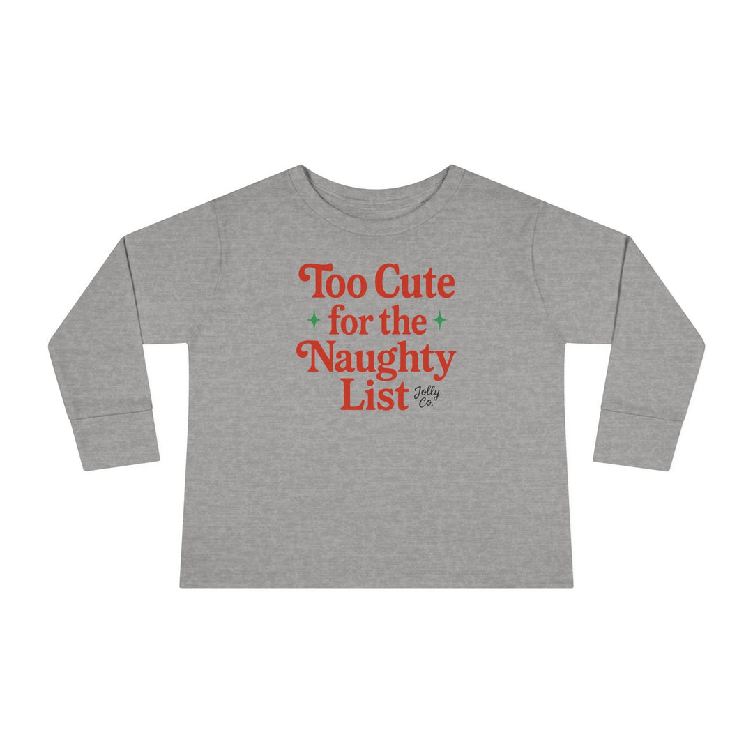 Too Cute for the Naughty List Toddler Long Sleeve Tee - Jolly Co Creations