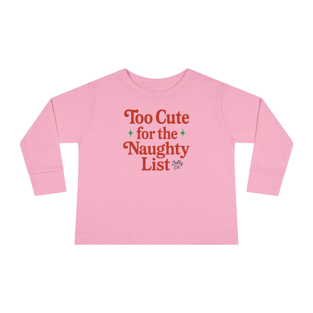 Too Cute for the Naughty List Toddler Long Sleeve Tee - Jolly Co Creations