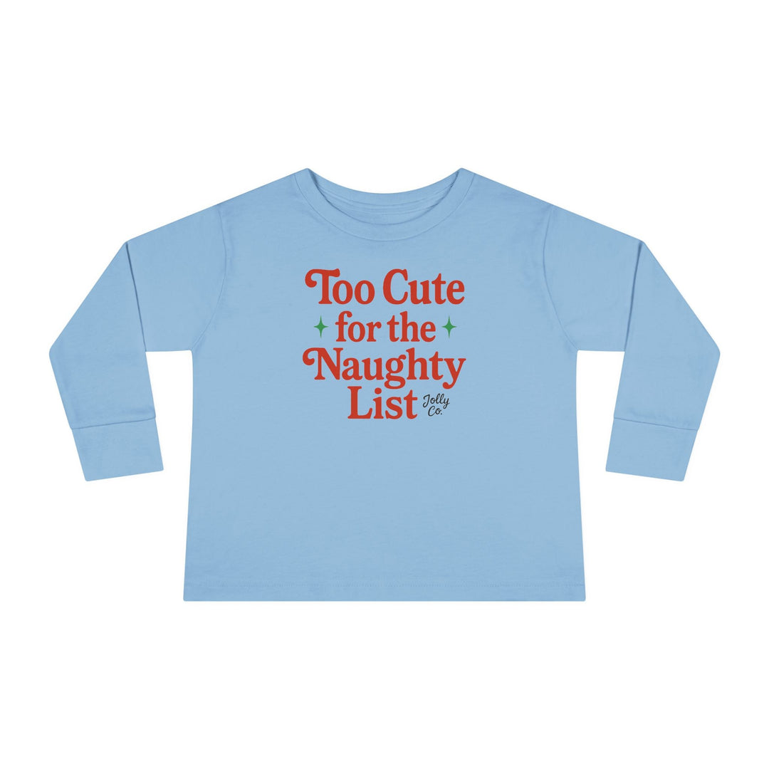 Too Cute for the Naughty List Toddler Long Sleeve Tee - Jolly Co Creations