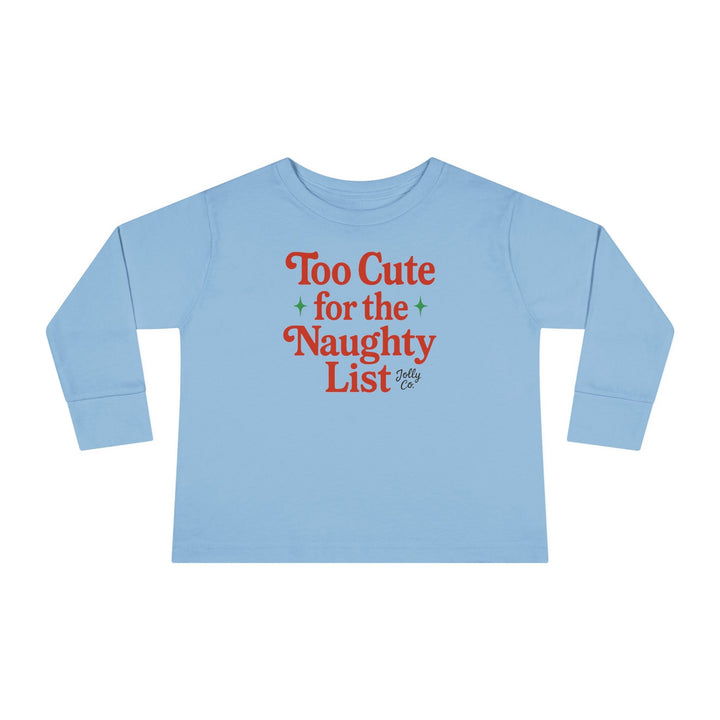 Too Cute for the Naughty List Toddler Long Sleeve Tee - Jolly Co Creations