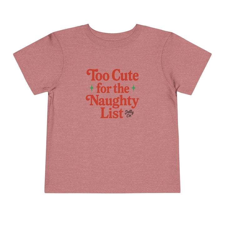 Too Cute for the Naughty List Toddler Short Sleeve Tee - Jolly Co Creations