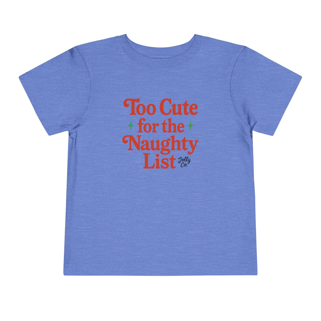 Too Cute for the Naughty List Toddler Short Sleeve Tee - Jolly Co Creations
