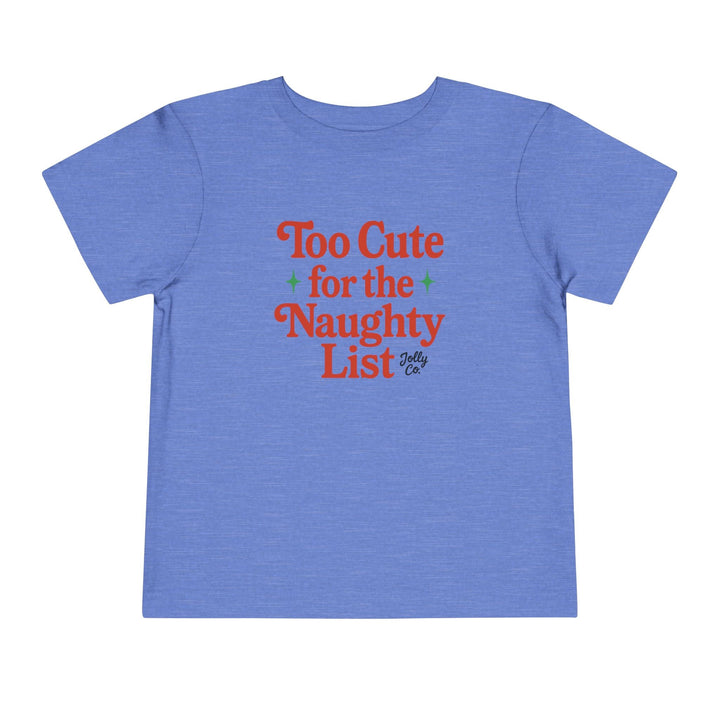 Too Cute for the Naughty List Toddler Short Sleeve Tee - Jolly Co Creations