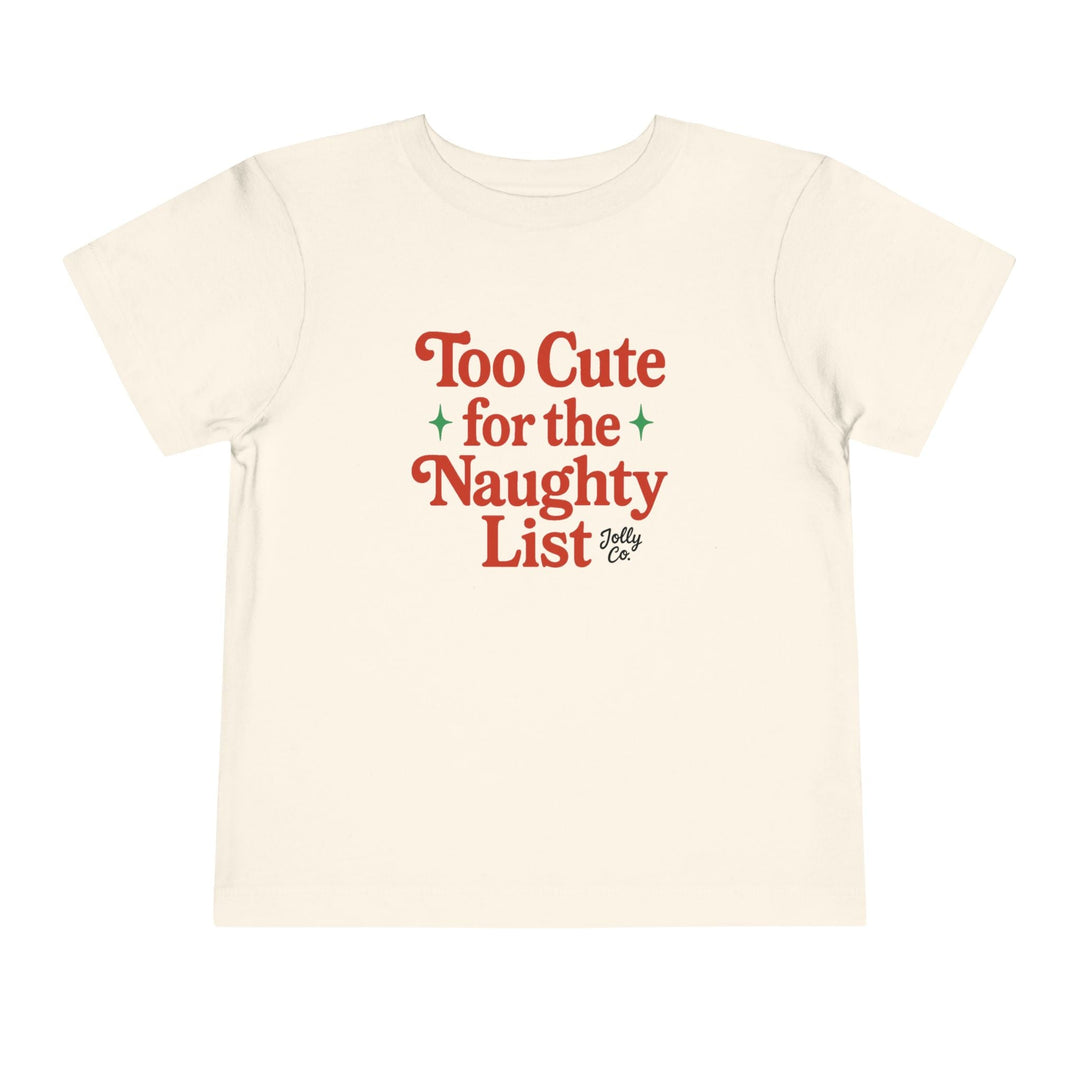 Too Cute for the Naughty List Toddler Short Sleeve Tee - Jolly Co Creations