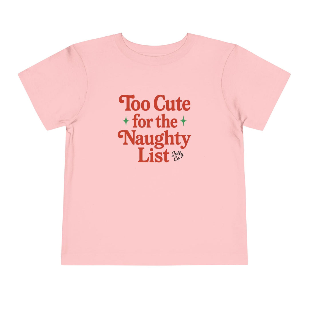 Too Cute for the Naughty List Toddler Short Sleeve Tee - Jolly Co Creations