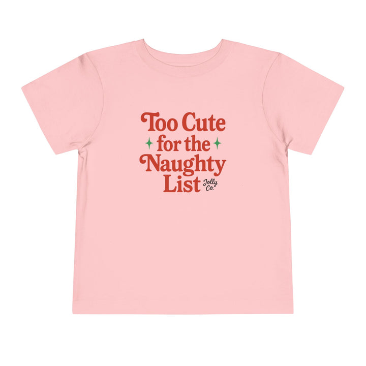 Too Cute for the Naughty List Toddler Short Sleeve Tee - Jolly Co Creations