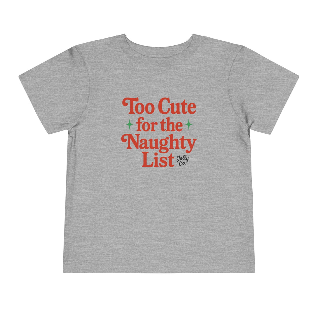 Too Cute for the Naughty List Toddler Short Sleeve Tee - Jolly Co Creations