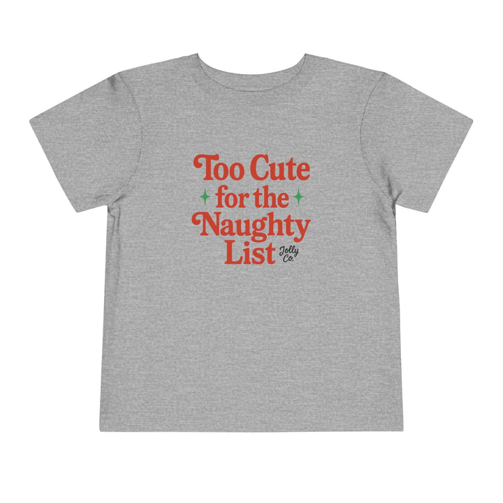 Too Cute for the Naughty List Toddler Short Sleeve Tee - Jolly Co Creations